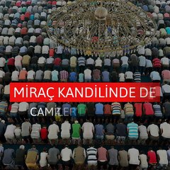 Miraç kandilinde de camiler doldu taştı
