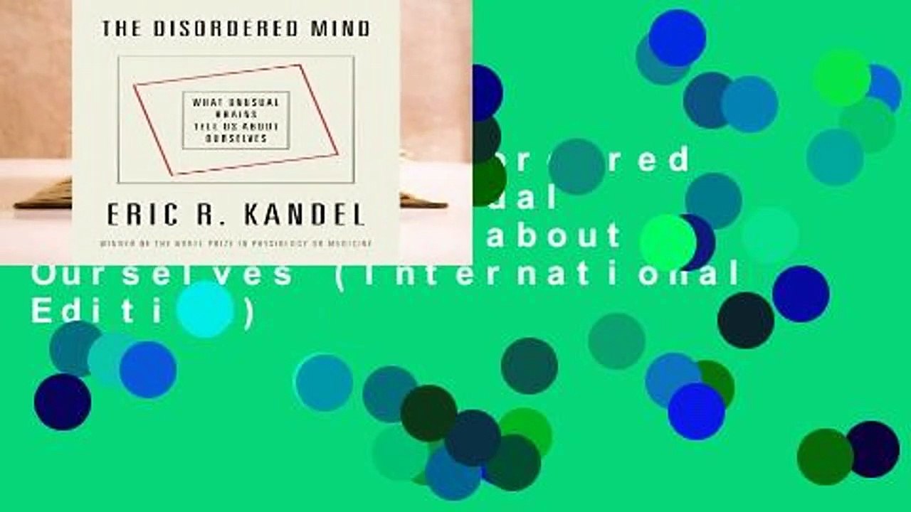 R.E.A.D The Disordered Mind: What Unusual Brains Tell Us about Ourselves (International Edition)