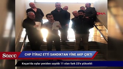 CHP itiraz etti sandıktan yine AKP çıktı