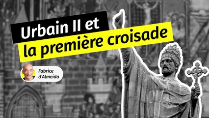 L’appel d’Urbain II : aux origines de la première Croisade
