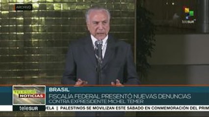Brasil: Fiscalía presenta nuevas denuncias en contra de Michel Temer