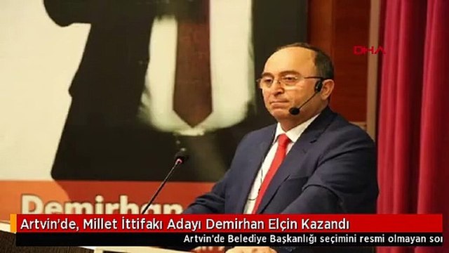 Artvin'de, Millet İttifakı Adayı Demirhan Elçin Kazandı