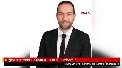 Niğde 'De Yeni Başkan AK Parti'li Özdemir