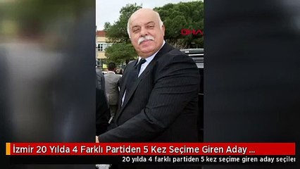 İzmir 20 Yılda 4 Farklı Partiden 5 Kez Seçime Giren Aday Seçilemedi