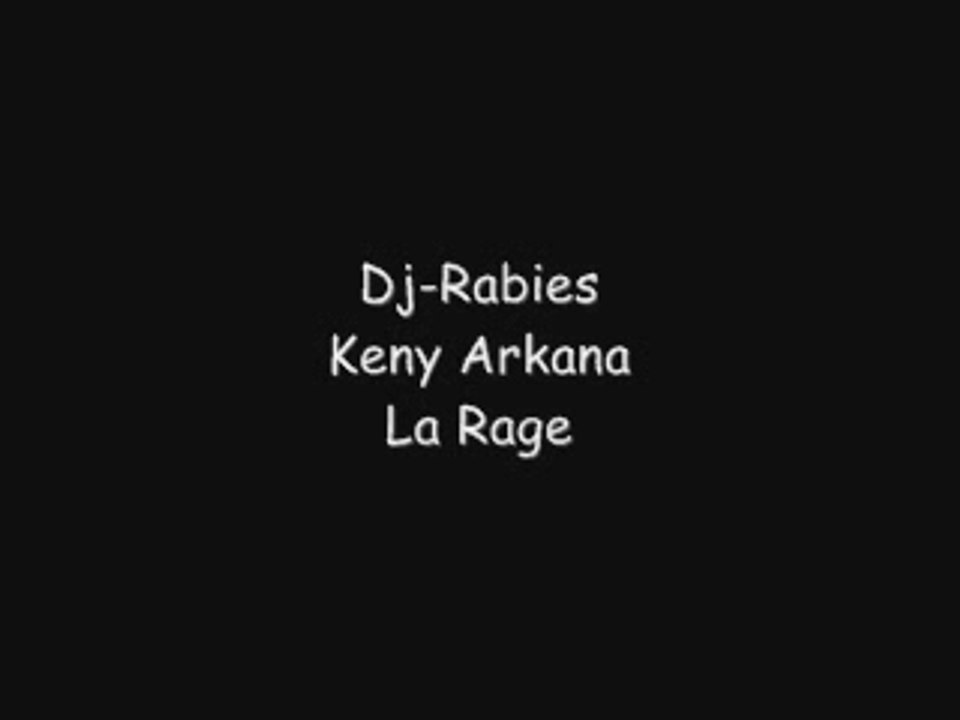 Dj-Rabies, Keny Arkana - La Rage