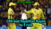 IPL 2019 | Match 12 | CSK beat Rajasthan Royals by 8 runs