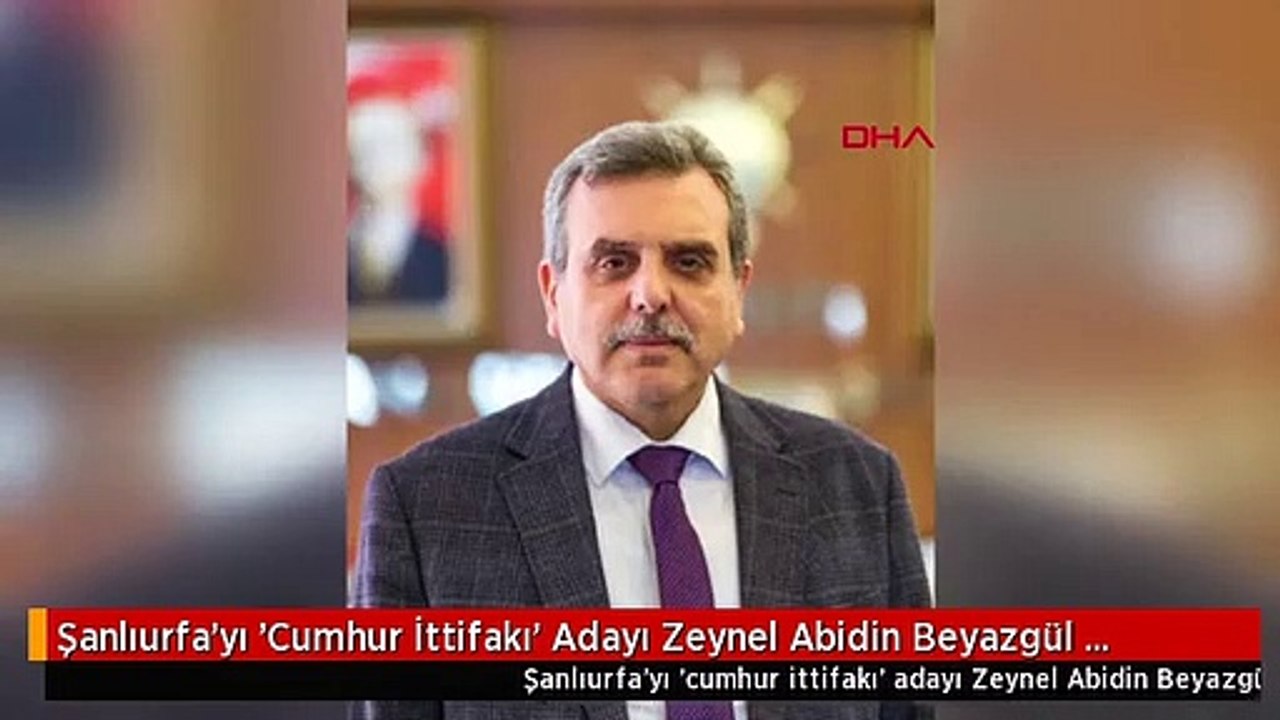 Şanlıurfa'yı 'Cumhur İttifakı' Adayı Zeynel Abidin Beyazgül Kazandı