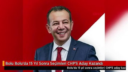 Bolu Bolu'da 15 Yıl Sonra Seçimleri CHP'li Aday Kazandı