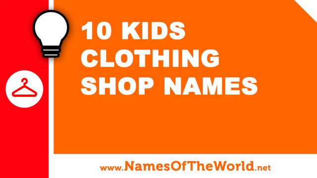 10 kids clothing shops names - the best names for your company - namesoftheworld.net