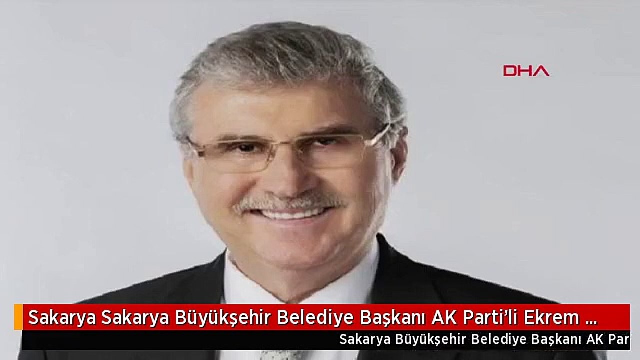 Sakarya Sakarya Büyükşehir Belediye Başkanı AK Parti'li Ekrem Yüce Oldu