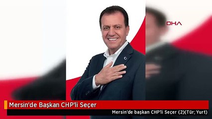 Mersin'de Başkan CHP'li Seçer