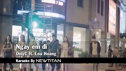 ngay em di - onlyc - lou hoang (newtitan)