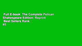 Full E-book  The Complete Pelican Shakespeare Edition: Reprint  Best Sellers Rank : #5