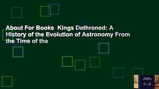 About For Books  Kings Dethroned: A History of the Evolution of Astronomy From the Time of the