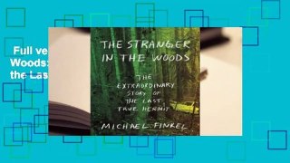 Full version  The Stranger in the Woods: The Extraordinary Story of the Last True Hermit  For