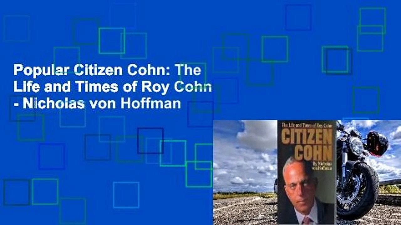 Popular Citizen Cohn: The Life and Times of Roy Cohn - Nicholas von Hoffman