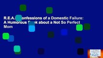 R.E.A.D Confessions of a Domestic Failure: A Humorous Book about a Not So Perfect Mom