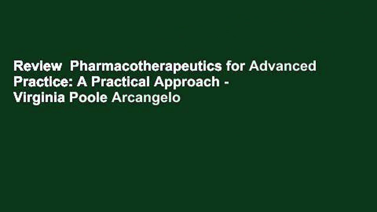 Review  Pharmacotherapeutics for Advanced Practice: A Practical Approach - Virginia Poole Arcangelo
