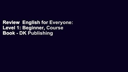 Review  English for Everyone: Level 1: Beginner, Course Book - DK Publishing
