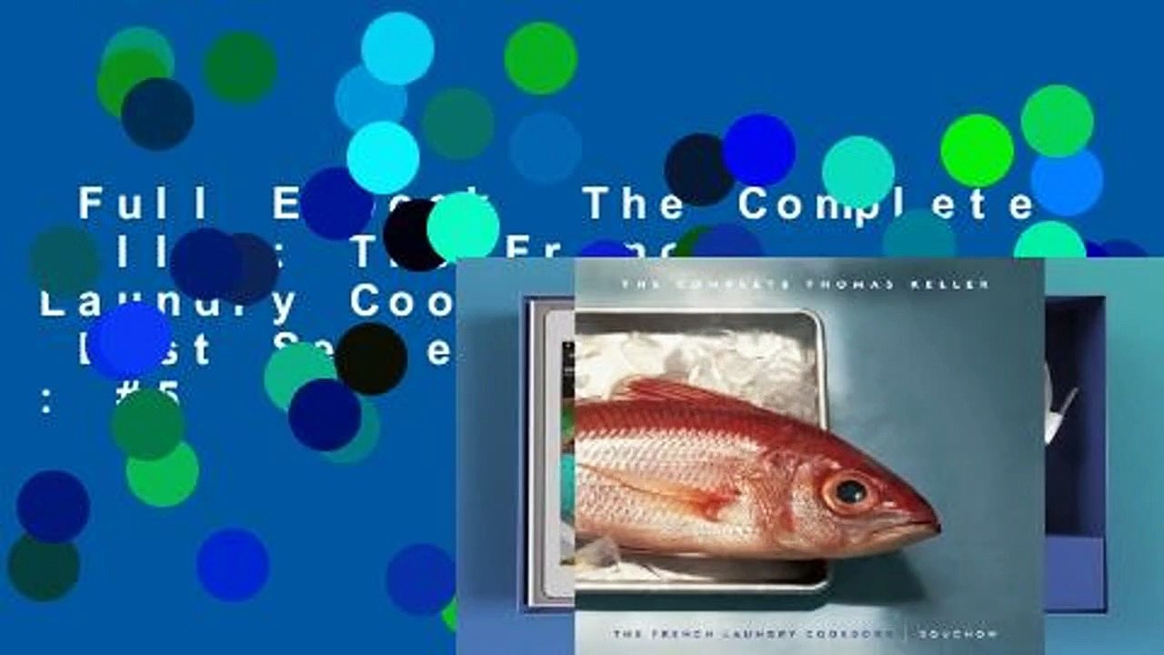 Full E-book  The Complete Keller: The French Laundry Cookbook  Bouchon  Best Sellers Rank : #5