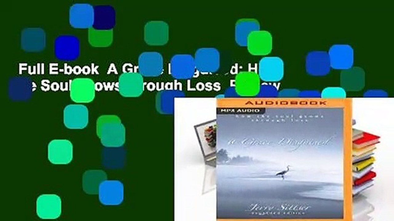 Full E-book  A Grace Disguised: How the Soul Grows through Loss  Review