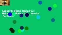About For Books  Damn Few: Making the Modern SEAL Warrior  For Kindle