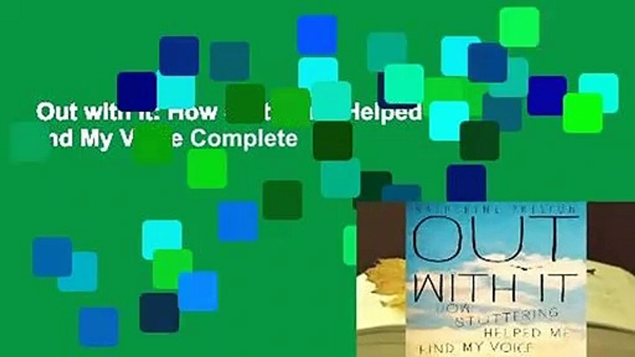 Out with It: How Stuttering Helped Me Find My Voice Complete
