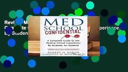 Review  Med School Confidential: A Complete Guide to the Medical School Experience: By Students,