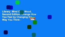 Library  Mind Over Mood, Second Edition: Change How You Feel by Changing the Way You Think -