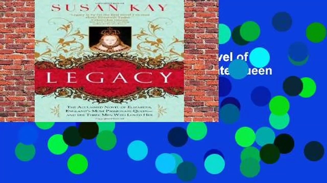 R.E.A.D Legacy: The Acclaimed Novel of Elizabeth, England s Most Passionate Queen -- And the Three