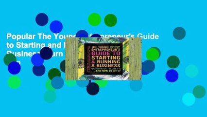 Popular The Young Entrepreneur's Guide to Starting and Running a Business: Turn Your Ideas into