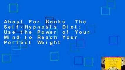 About For Books  The Self-Hypnosis Diet: Use the Power of Your Mind to Reach Your Perfect Weight