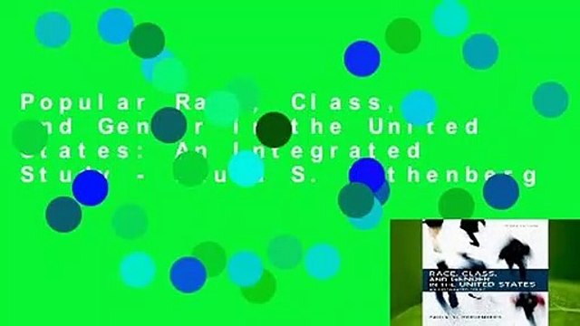 Popular Race, Class, and Gender in the United States: An Integrated Study - Paula S. Rothenberg
