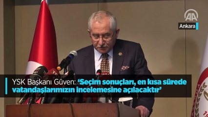 "Kesin seçim sonuçlarını en kısa süre içerisinde açıklayacağız"