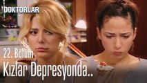 Kızlar depresyonda - Doktorlar 22. Bölüm