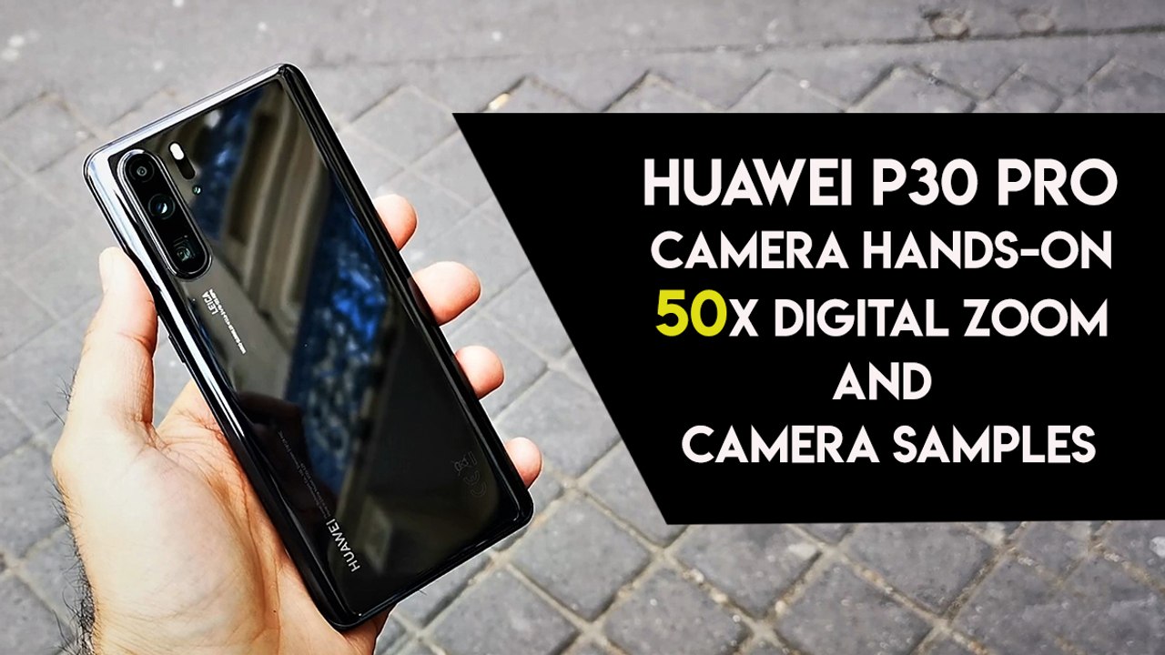 Huawei P30 Pro Camera Hands-on: 50X Digital Zoo...