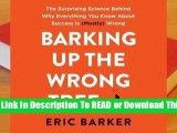 [Read] Barking Up the Wrong Tree: The Surprising Science Behind Why Everything You Know about