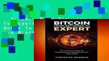Bitcoin From Beginner To Expert: The Ultimate Guide To Cryptocurrency And Blockchain Technology