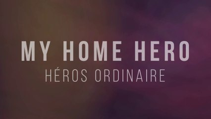 My Home Hero : Héros ordinaire