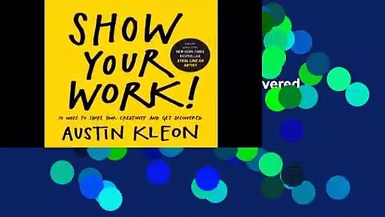 Library  Show Your Work!: 10 Ways to Share Your Creativity and Get Discovered - Austin Kleon