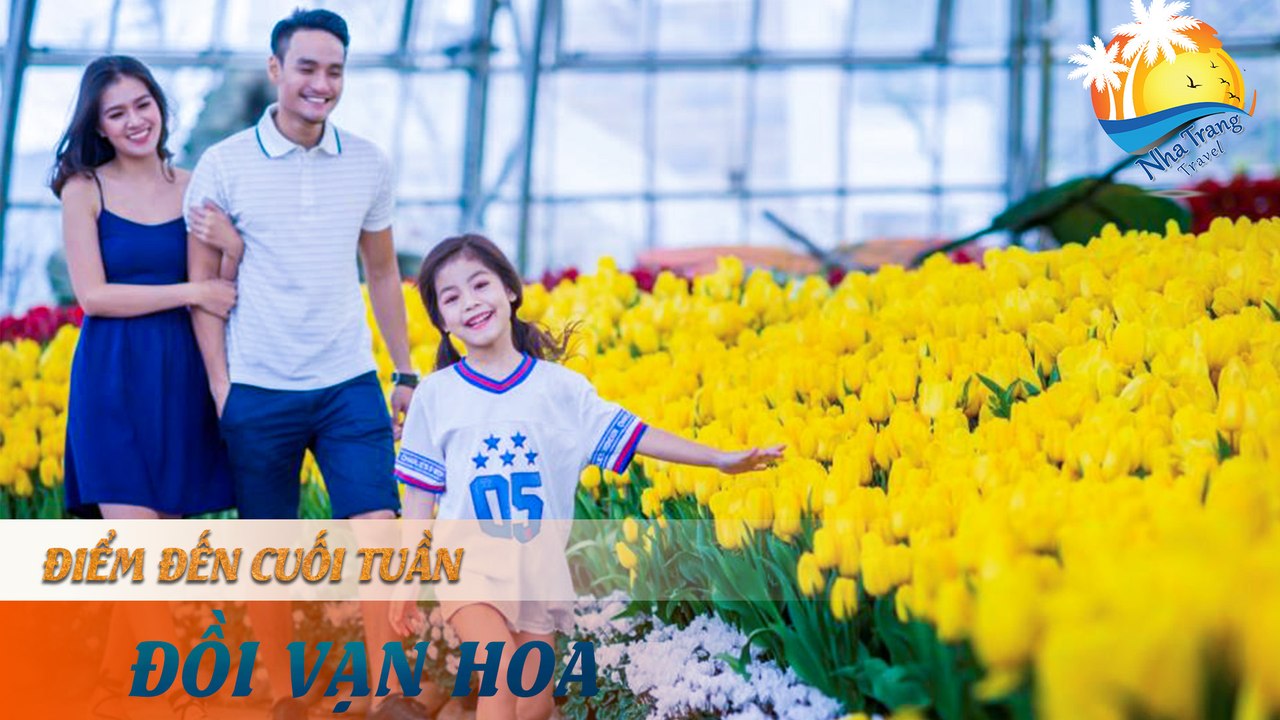 [ĐIỂM ĐẾN CUỐI TUẦN] -  NGÂY NGẤT SẮC ĐẸP ĐỒI VẠN HOA | NHA TRANG TRAVEL