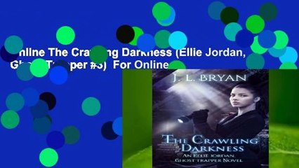 Online The Crawling Darkness (Ellie Jordan, Ghost Trapper #3)  For Online