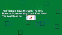 Full version  Save the Cat!: The Only Book on Screenwriting You ll Ever Need: The Last Book on