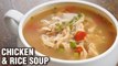 Chicken & Rice Soup - Healthy Homemade Chicken & Rice Soup - How To Make Chicken Rice Soup - Varun