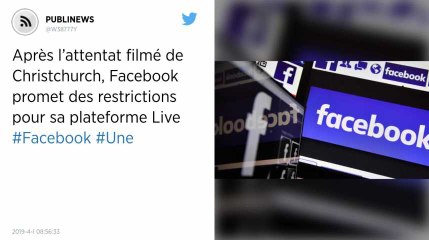 Après l’attentat filmé de Christchurch, Facebook promet des restrictions pour sa plateforme Live
