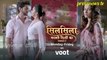 Silsila Badalte Rishton Ka 2 - 2 April 2019  Colors TV Serial News