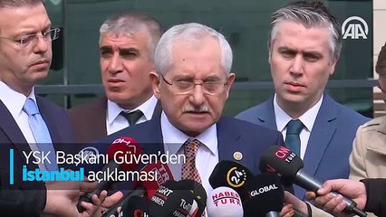 YSK Başkanı Güven'den İstanbul açıklaması
