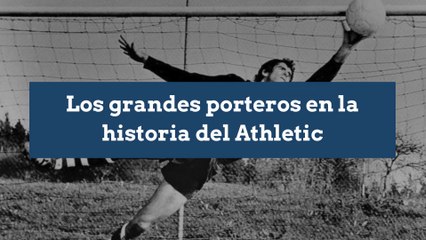 Los Grandes Porteros en la Historia del Athletic