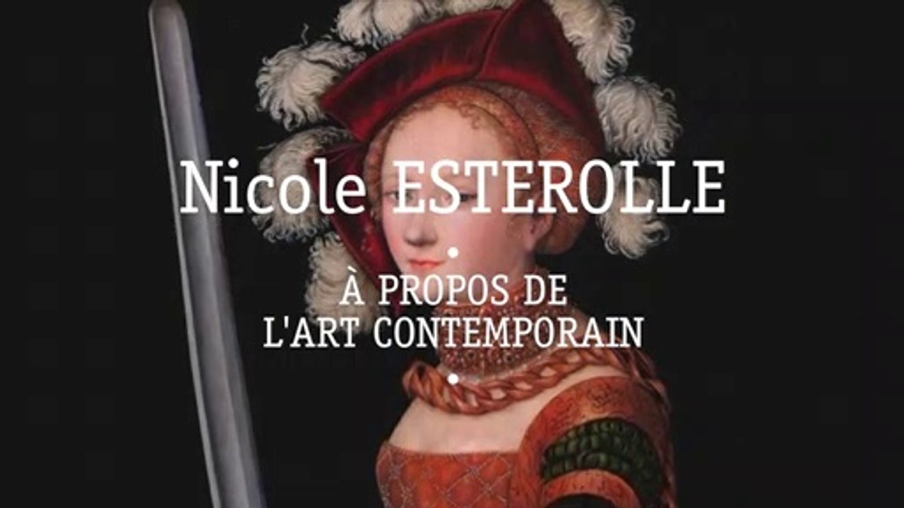 Nicole ESTEROLLE - À propos de l'art conptemporain - interview le 13 août 2018