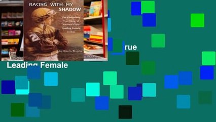 Full E-book  Racing with My Shadow: The Compelling True Story of America's First Leading Female